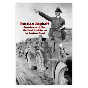 Russian Asphalt: The experiences of the Waffen-SS soldier on the Eastern Front – Hazel Toon-Thorn