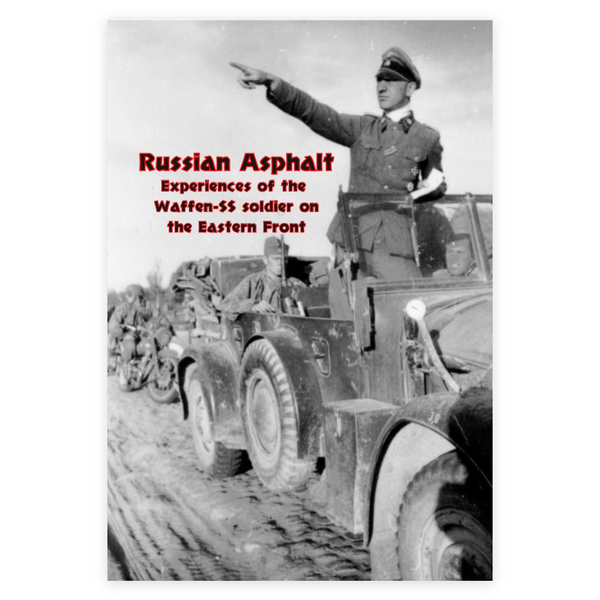 Russian Asphalt: The experiences of the Waffen-SS soldier on