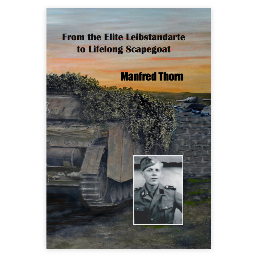 From the elite Leibstandarte to lifelong scapegoat, by Manfred Thorn